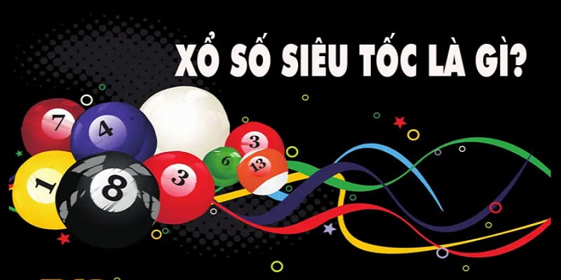 Dạng quay thưởng xổ số siêu tốc là gì?